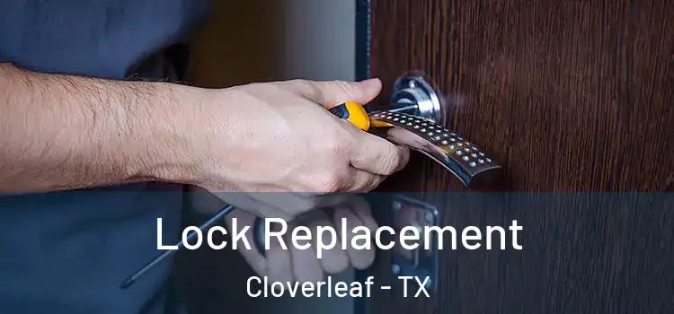 Lock Replacement Cloverleaf - TX
