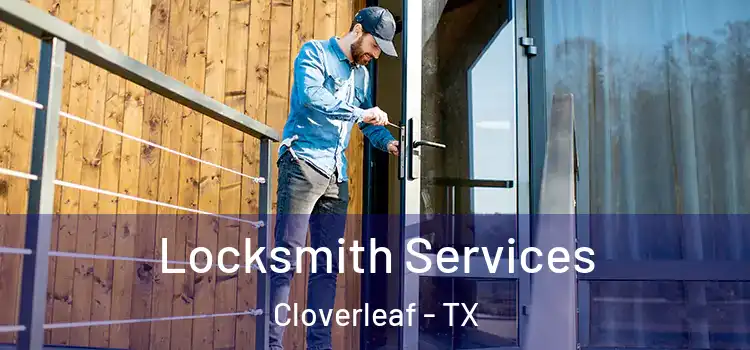 Locksmith Services Cloverleaf - TX