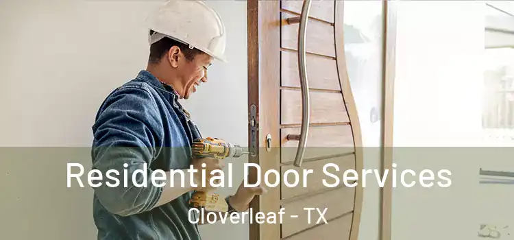 Residential Door Services Cloverleaf - TX